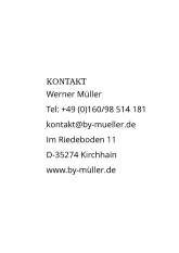 KONTAKT Werner MüllerTel: +49 (0)160/98 514 181kontakt@by-mueller.deIm Riedeboden 11D-35274 Kirchhainwww.by-müller.de