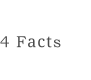 4 Facts