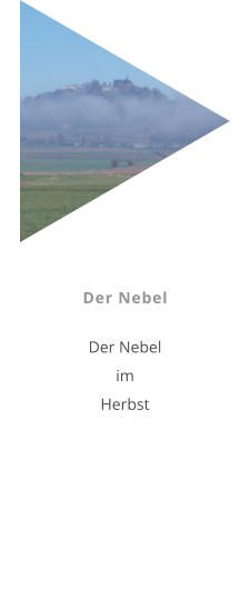 Der Nebel  Der Nebel im Herbst