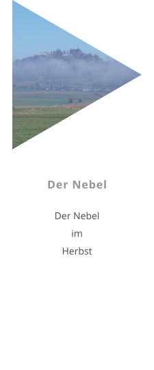 Der Nebel  Der Nebel im Herbst