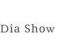 Dia Show