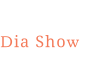 Dia Show